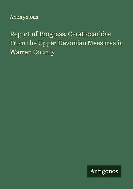 Report of Progress. Ceratiocaridae From the Upper Devonian Measures in Warren County