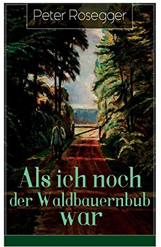 Als ich noch der Waldbauernbub war: Jugendgeschichten aus der Waldheimat