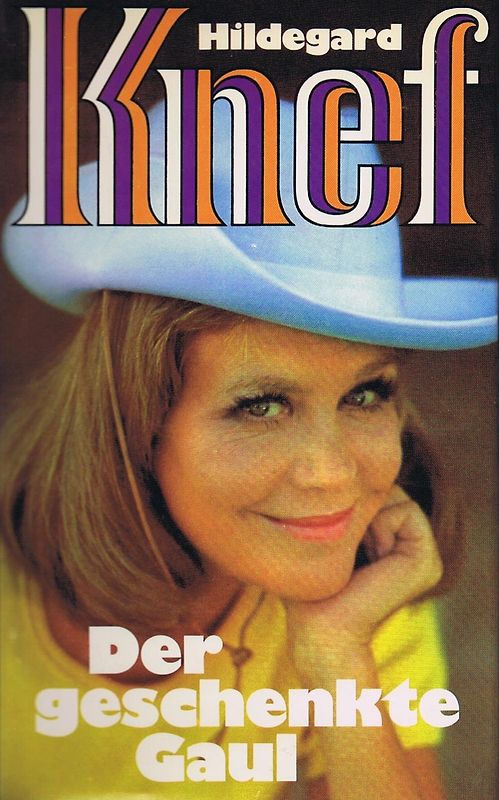 Der geschenkte Gaul. Bericht aus einem Leben - Hildegard Knef