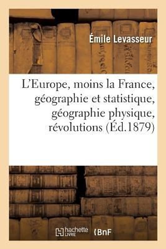 L'Europe, Moins La France, Géographie Et Statistique, Géographie Physique, Révolutions