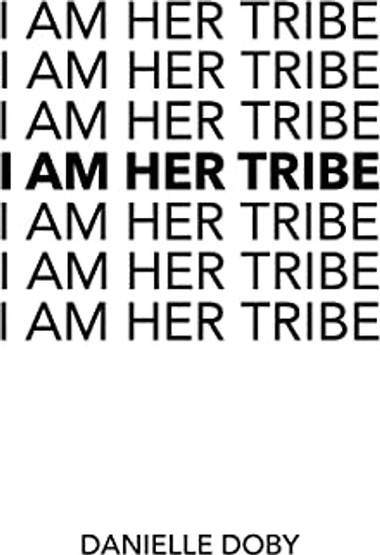 I Am Her Tribe