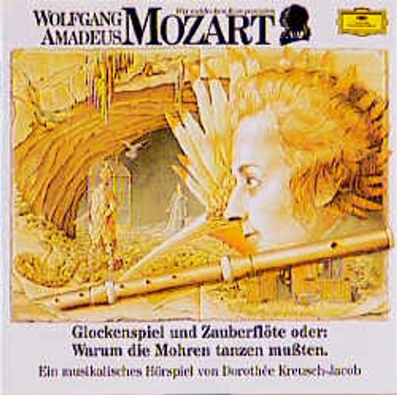 Wolfgang Amadeus Mozart - Glockenspiel und Zaubeflöte oder: Warum die Mohren tanzen mussten. Musikalisches Hörspiel