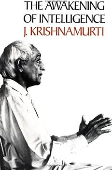 Awakening of Intelligence, The - Jiddu Krishnamurti