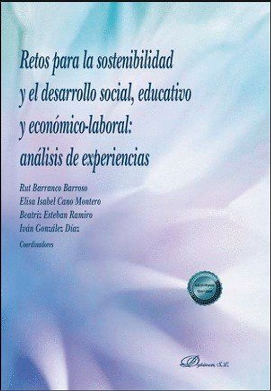 Retos para la sostenibilidad y el desarrollo social, educativo y económico-laboral : análisis de experiencias