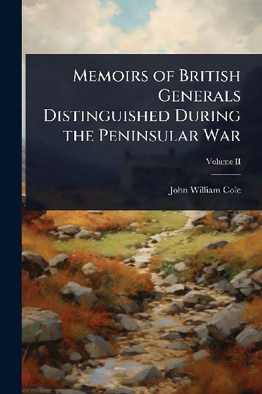 Memoirs of British Generals Distinguished During the Peninsular War