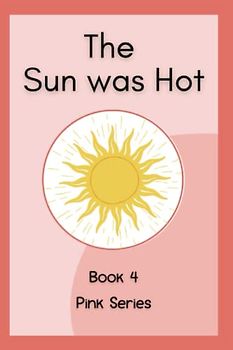 The Sun Was Hot: Book 4 | CVC Easy Readers