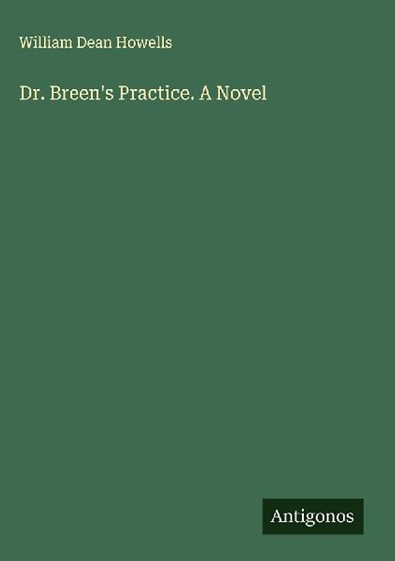 Dr. Breen's Practice. A Novel