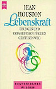 Lebenskraft. Übungen und Erfahrungen für den geistigen Weg