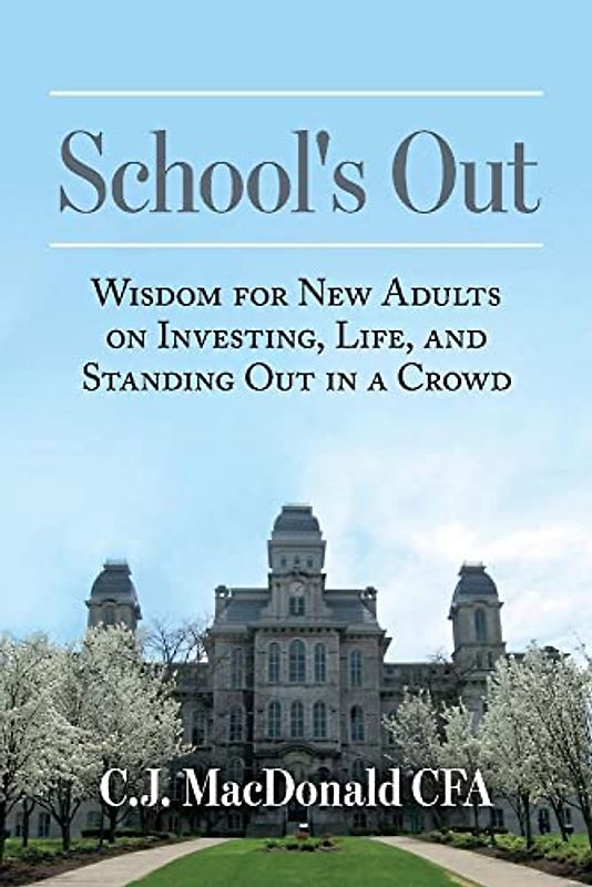 School's Out: Wisdom for New Adults on Investing, Life, and Standing Out in a Crowd