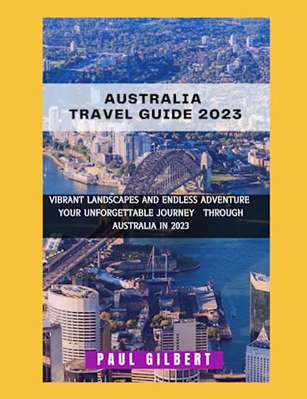 AUSTRALIA TRAVEL GUILDE 2023: The Ultimate Pocket Guide to the Australia , Essential portable guide for family, kids, honeymoon, relaxation,tour, Holiday,