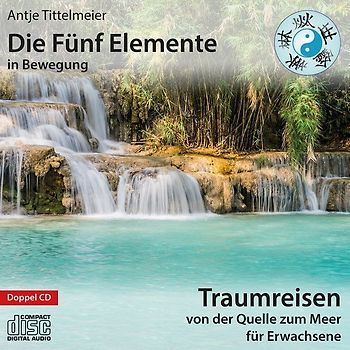 Die Fünf Elemente in Bewegung – Von der Quelle zum Meer