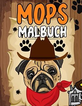 Mops Malbuch: Malvorlagen für Kinder 4-12 Jahre, Kleinkinder und Erwachsene: 40 originelle und einzigartige Mops: Für Mops-Liebhaber: Stressabbau für alle: Geschenk für jeden Anlass