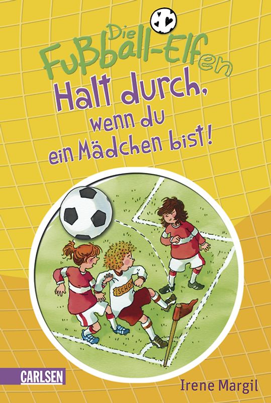 Die Fußball-Elfen, Band 3: Halt durch, wenn du ein Mädchen bist!
