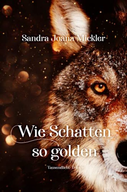 Wie Schatten so golden: Tausendlicht-Trilogie (Band 1)