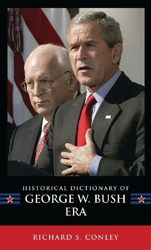 Historical Dictionary of the George W. Bush Era