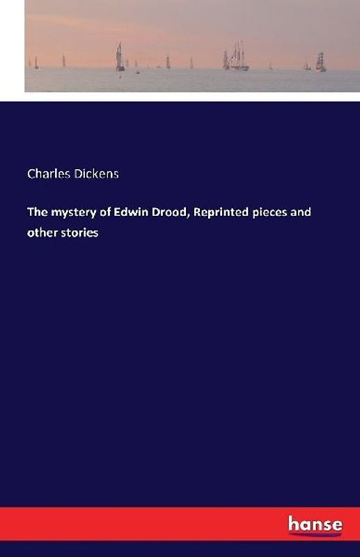 The mystery of Edwin Drood, Reprinted pieces and other stories