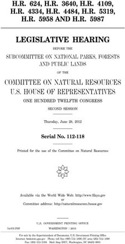 H.R. 624, H.R. 3640, H.R. 4109, H.R. 4334, H.R. 4484, H.R. 5319, H.R. 5958, and H.R. 5987 : legislative hearing before the Subcommittee on National ... Resources, U.S. House of Representatives, One