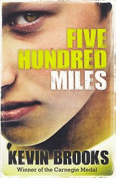 Five Hundred Miles - Kevin Brooks [Paperback]