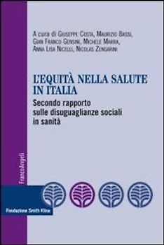 L' equità nella salute in Italia. Secondo rapporto sulle disuguaglianze sociali in sanità