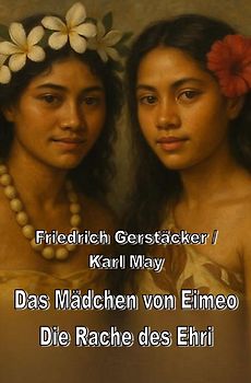Spannend erzählt - Friedrich Gerstäcker / Das Mädchen von Eimeo / Die Rache des Ehri