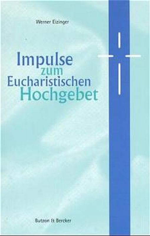 Impulse zum Eucharistischen Hochgebet