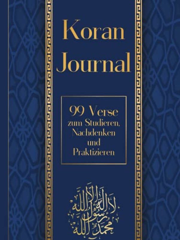 Koran Journal: 99 Verse zum Studieren, Nachdenken und Praktizieren