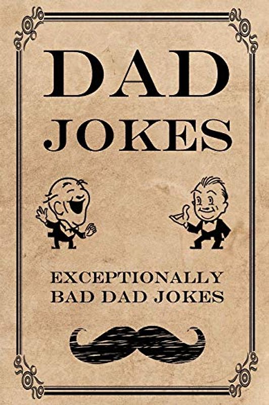 Dad Jokes: Exceptionally Bad Dad Jokes (Terribly Good Dad Jokes, Band 2)