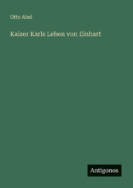 Kaiser Karls Leben von Einhart