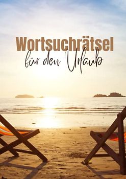 Wortsuchrätsel für den Urlaub: XXL - Mehr als 1500 versteckte Begriffe | Gedächtnistraining für stundenlangen Suchspaß