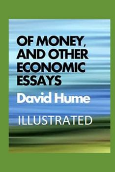Of Money, and Other Economic Essays Illustrated