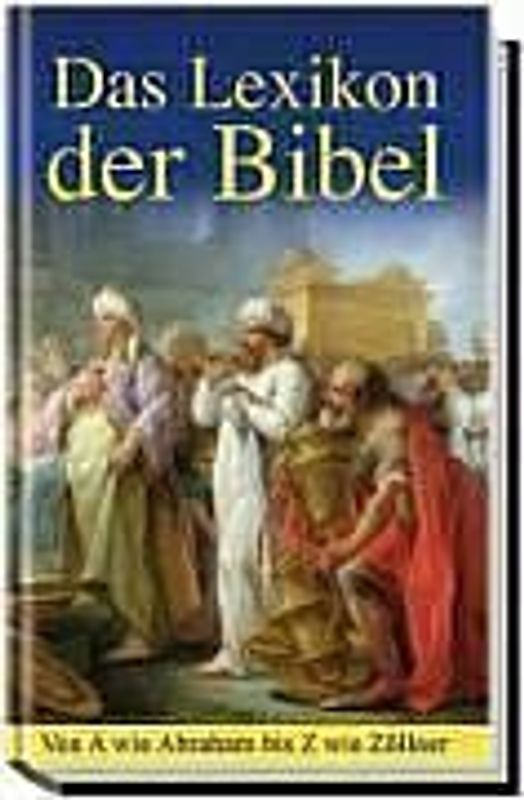 Das Lexikon der Bibel - Von A wie Abraham bis Z wie Zöllner - Albert J. Urban