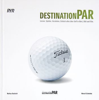Destination Par. Lernen, Spielen, Verstehen. Einfach alles über Golf in Wort, Bild und Film