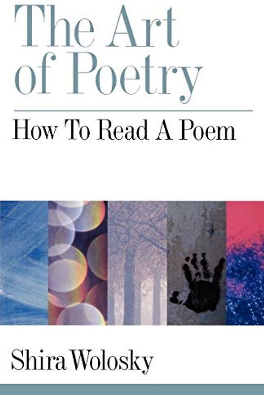The Art of Poetry: How to Read a Poem - Shira Wolosky