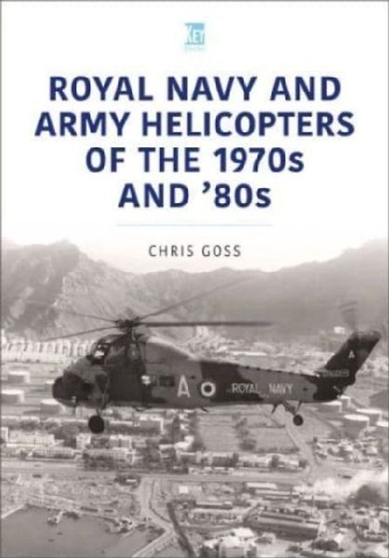 Royal Navy and Army Helicopters of the 1970s and '80s