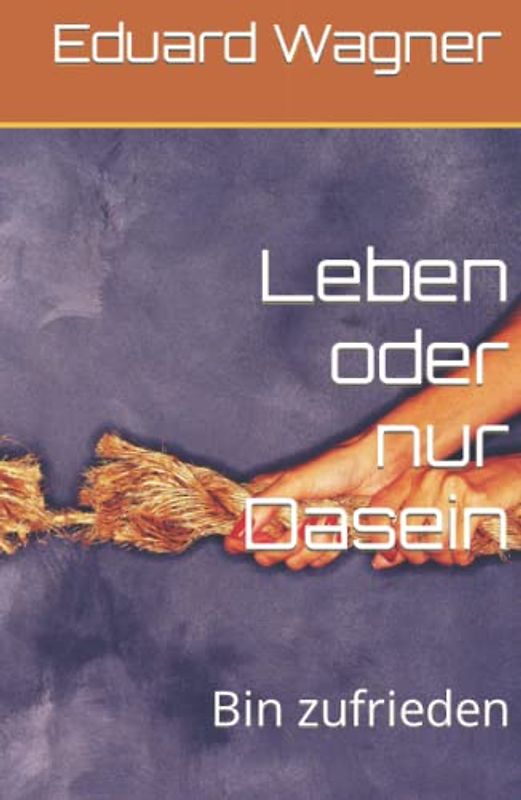 Leben oder nur Dasein: Bin zufrieden (Mein Leben, Band 28)