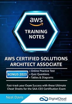 AWS Certified Solutions Architect Associate Training Notes 2019: Fast-track your exam success with the ultimate cheat sheet for the SAA-C01 exam