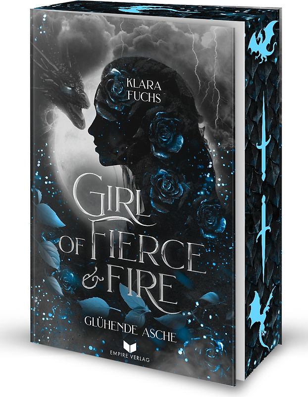 Girl of fierce & fire: Glühende Asche | Episch, gefühlvoll und voller Drachenfeuer – das packende Finale der Flammen-Chroniken