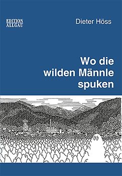 Wo die wilden Männle spuken