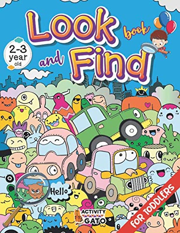 Look and Find book for 2 and 3 year old: Hidden pictures for toddlers age 2-3, Look and Find book for toddler, Search and find book 2-3 year old, Seek ... for 2 and 3 year old Toddler Activity Book