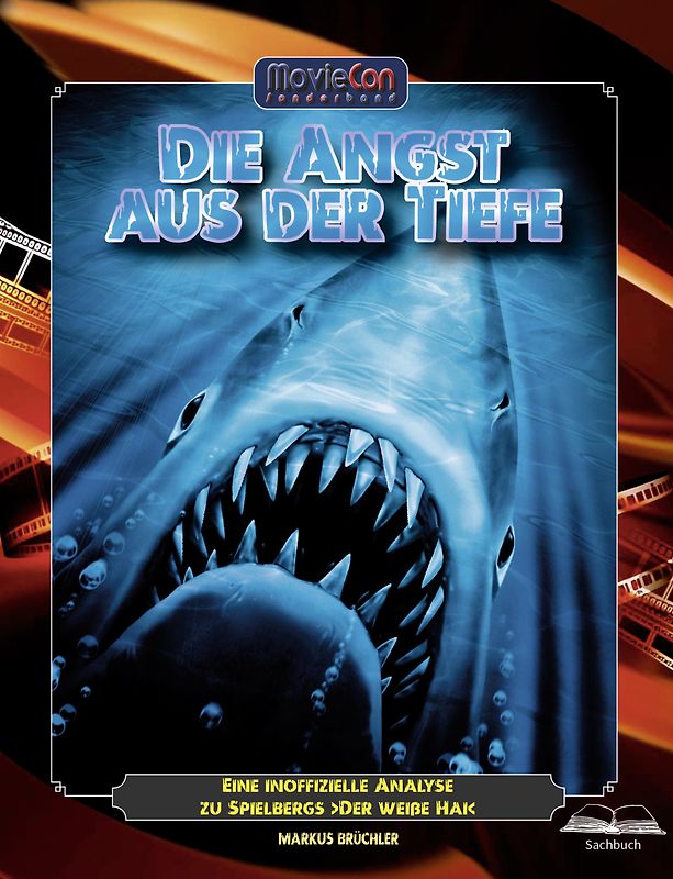 Die Angst aus der Tiefe – Eine inoffizielle Analyse zu Spielbergs ›Der weiße Hai‹ (Ein MovieCon Sonderband)