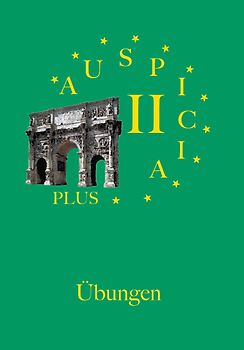 Auspicia. Unterrichtswerk für Latein als zweite Fremdsprache / Auspicia II plus