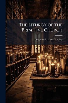 The Liturgy of the Primitive Church