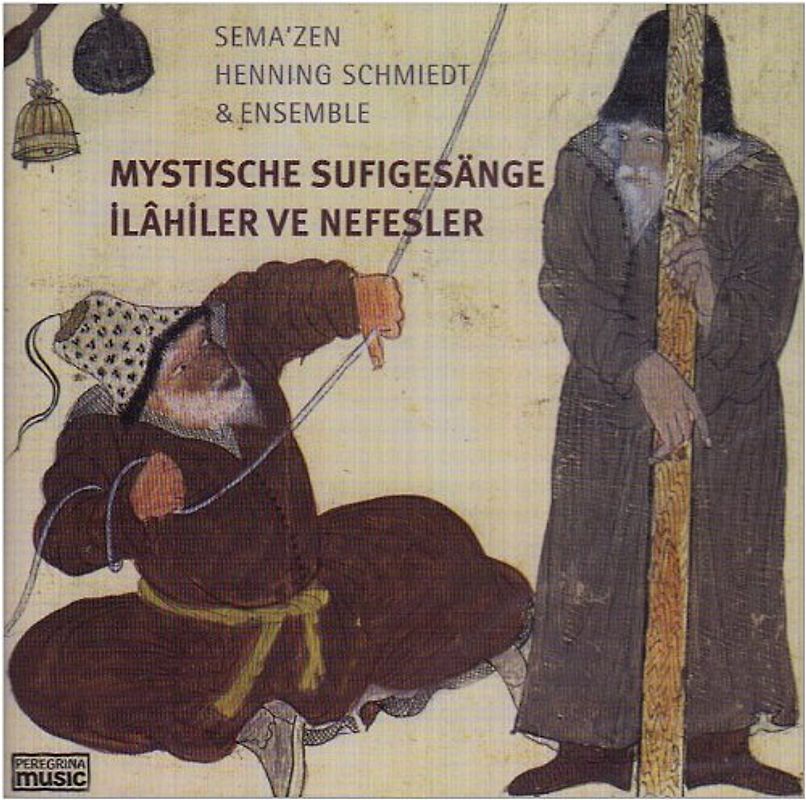 Sema'Zen Ensemble Henning Schmiedt - Mystische Sufigesänge (Ilahiler Ve Nefesler)