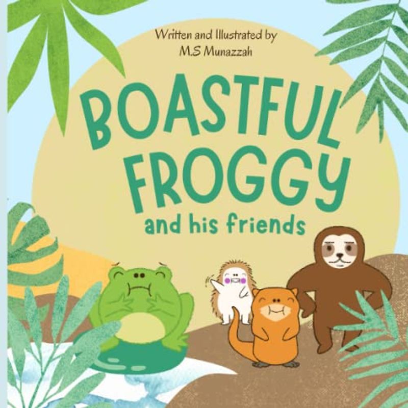 Boastful froggy and his friends: Children's Rhyming story book about friendship and unity for kids and toddlers