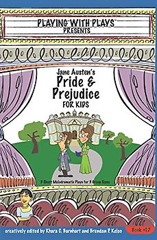 Jane Austen's Pride and Prejudice for Kids: 3 Short Melodramatic Plays for 3 Group Sizes (Playing With Plays, Band 17)