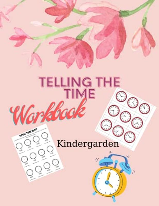 Telling The Time Workbook: A Book For Practising Telling The Time In ...