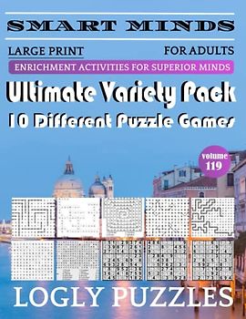 Smart Minds -Variety 10 Different Puzzle Book For Adults: Ultimate Variety Puzzles Large-Print Word Search, Word Maze .Word Spiral ,Word Angles, ... Crossword And Sudoku Easy , Medium And Hard