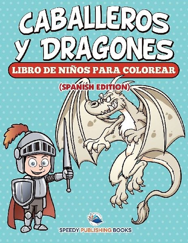 Caballeros Y Dragones Libro De Niños Para Colorear (Spanish Edition)