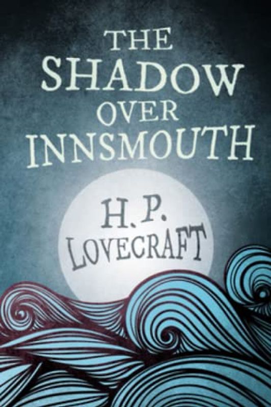 The Shadow Over Innsmouth (Annotated)