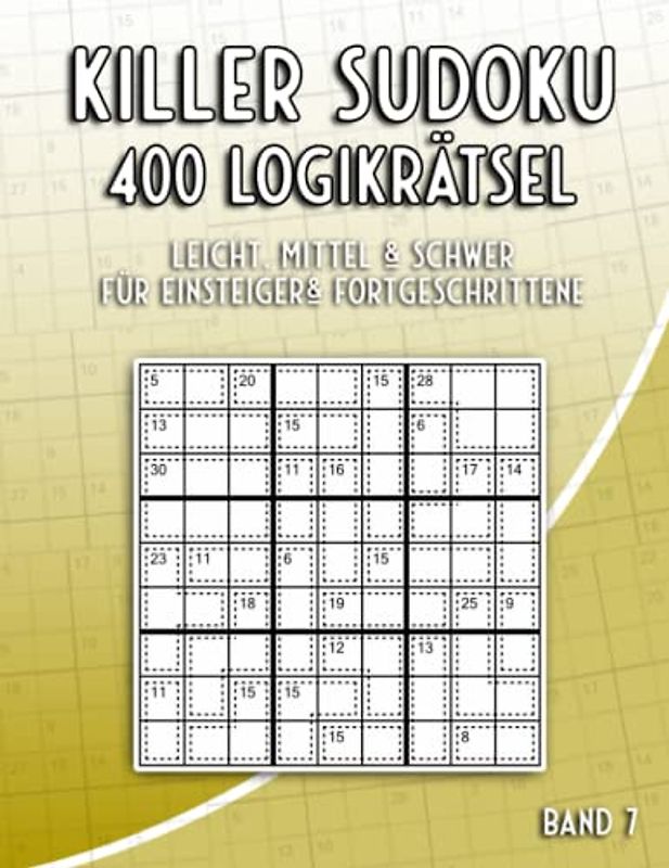 Killer Sudoku: Summen Sudoku Rätselheft mit 400 Sudoku Variationen in Leicht, Mittel & Schwer